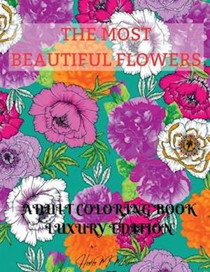 The Most Beautiful Flowers Adult Coloring Book Luxury Edition