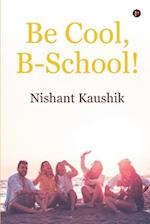 Be Cool, B-School! 