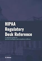 HIPAA Regulatory Desk Reference