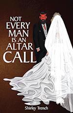 NOT EVERY MAN IS AN ALTER CALL