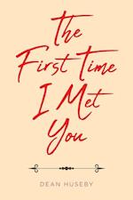 The First Time I Met You 