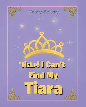 HELP! I Can't Find My Tiara