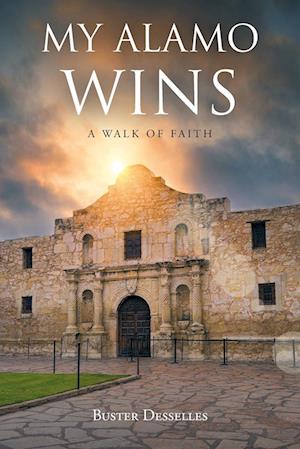 My Alamo Wins - A Walk of Faith