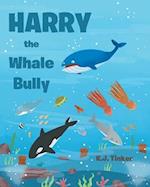 Harry the Whale Bully 