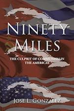Ninety Miles : The Culprit of Communism in the Americas 