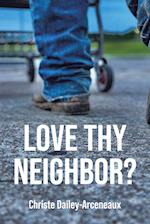 LOVE THY NEIGHBOR? 