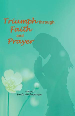 Triumph through Faith and Prayer