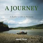 A Journey A Rafter's Life in Pictures