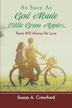 As Sure as God Made Little Green Apples, There Will Always Be Love