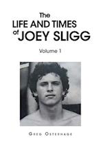 The Life and Times of Joey Sligg: Volume One 