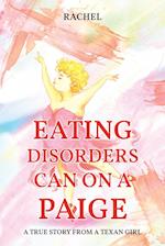 Eating Disorders Can on a Paige : A True Story From A Texan Girl 