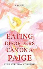 Eating Disorders Can on a Paige : A True Story From A Texan Girl 
