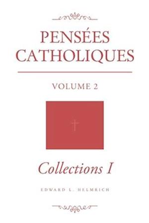 Pensées Catholiques: Volume 2 - Collections I