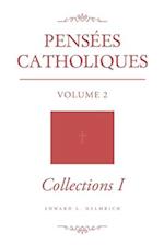 Pensées Catholiques: Volume 2 - Collections I 