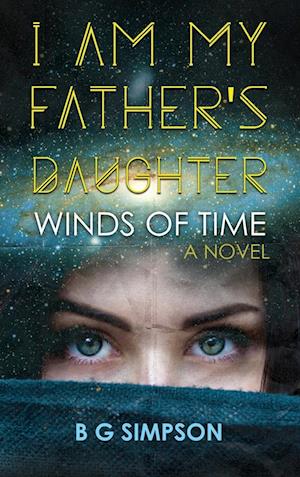 I am My Father's Daughter: Winds of Time A Novel