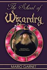 The School of Wizardry: A Handbook for the Modern Wizard 
