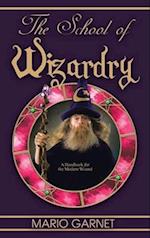 The School of Wizardry : A Handbook for the Modern Wizard 