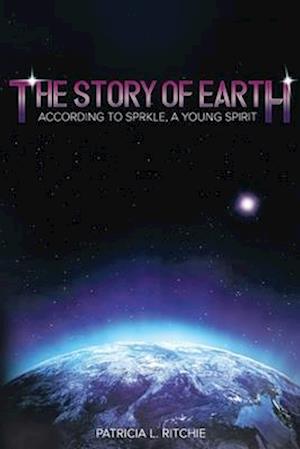 The Story of Earth: According to Sprkle, A Young Spirit