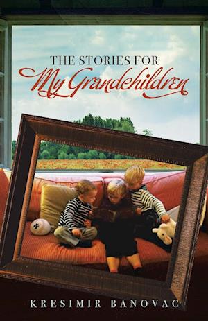 The Stories for My Grandchildren