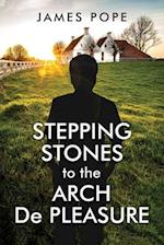Stepping Stones to the Arch De Pleasure : This is an IN YOUR FACE documentary of my life of INTAMACY! 