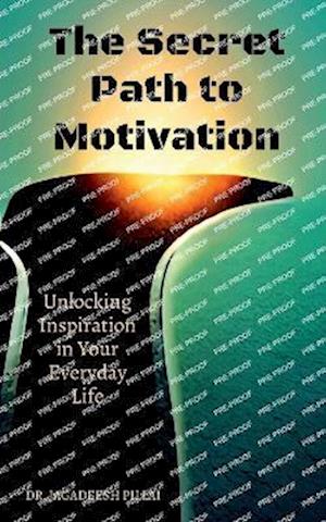 The Secret Path to Motivation