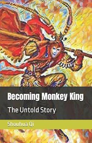 Becoming Monkey King: The Untold Story