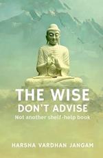 Wise Don't Advise 