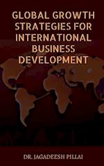 Global Growth Strategies for International Business Development 