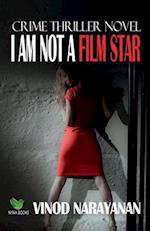 I AM NOT A FILM STAR 