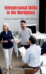 Interpersonal Skills in the Workplace 