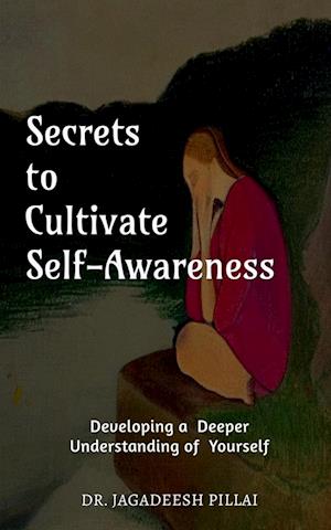 Secrets to Cultivate Self-Awareness