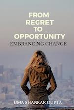 Transforming Regret into Opportunity 