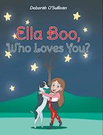 Ella Boo, Who Loves You? 