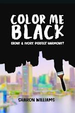 Color Me Black: Ebony & Ivory : Perfect Harmony?