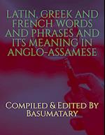 LATIN, GREEK AND FRENCH WORDS AND PHRASES AND ITS MEANING IN ANGLO-ASSAMESE 