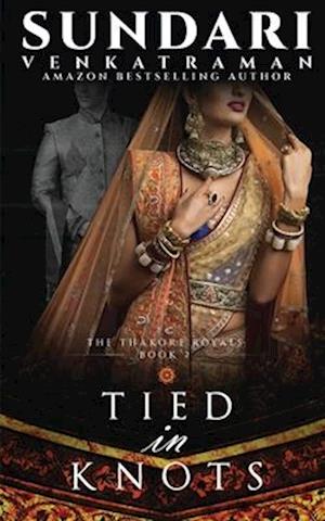 Tied in Knots : The Thakore Royals #2