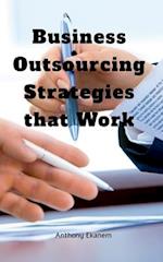 Business Outsourcing Strategies that Work 