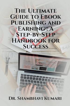 The Ultimate Guide to Ebook Publishing and Earning