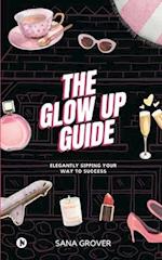 The Glow Up Guide: Elegantly Sipping Your Way To Success 