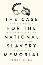 The Case for the National Slavery Memorial and Aid to our HBCUs