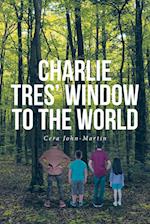 Charlie Tres' Window to the World 