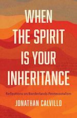 When the Spirit Is Your Inheritance