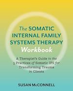 The Somatic Internal Family Systems Therapy Workbook