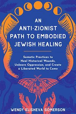 An Anti-Zionist Path to Embodied Jewish Healing