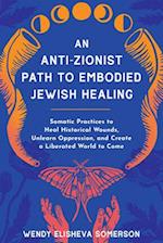 An Anti-Zionist Path to Embodied Jewish Healing