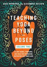 Teaching Yoga Beyond the Poses, Volume 2