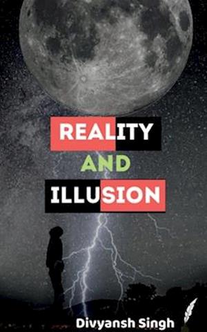 REALITY AND ILLUSION