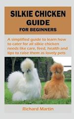 SILKIE CHICKEN GUIDE FOR BEGINNERS 