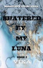 Shattered By My Luna 