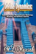 Divine Dynamics: Exploring Ancient Mesopotamian Mythology, Rivalries, and Spiritual Legacies volume 1 